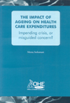 The Impact of Ageing on Health Care Expenditures: Impending Crisis, or Misguided Concern?