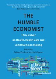 The Humble Economist: Tony Culyer on Health, Health Care and Social Decision Making