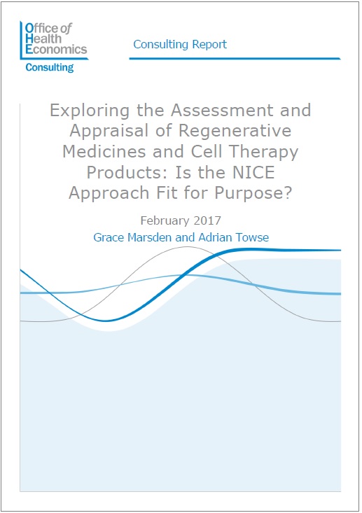 Exploring the Assessment and Appraisal of Regenerative Medicines and Cell Therapy Products: Is the NICE Approach Fit for Purpose?