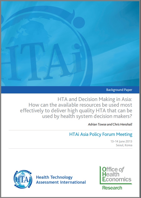 HTA and Decision Making in Asia: How can the available resources be used most effectively to deliver high quality HTA that can be used by health system decision makers?