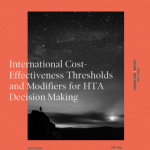 International Cost-Effectiveness Thresholds and Modifiers for HTA Decision Making